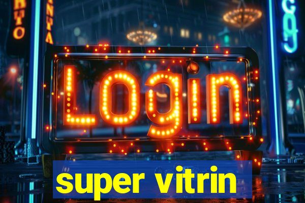 super vitrin